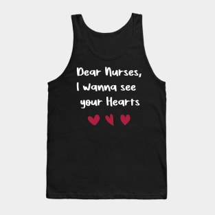 Dear Nurses, I wanna see  your Hearts valentine's day nurse gift Tank Top